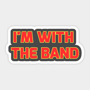 I'm With the Band Sticker